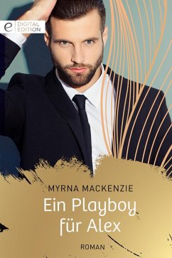 Ein Playboy für Alex (eBook, ePUB) - Mackenzie, Myrna