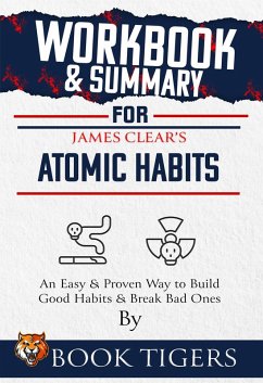 Workbook & Summary For James Clear's Atomic Habits An Easy & Proven Way to Build Good Habits & Break Bad Ones (Workbooks) (eBook, ePUB) - Tigers, Book