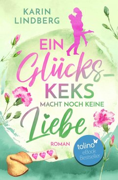 Ein Glückskeks macht noch keine Liebe (eBook, ePUB) - Lindberg, Karin