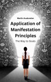 Application of Manifestation Principles: The Way to Goals (Infinite Ammiratus Manifestations, #2) (eBook, ePUB)