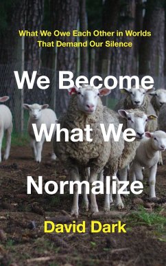 We Become What We Normalize (eBook, ePUB) - Dark, David