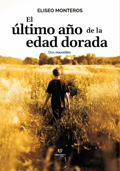 El último año de la edad dorada (eBook, ePUB) - Monteros, Eliseo