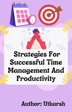 Strategies For Successful Time Management And Productivity (eBook, ePUB) - _, Utkarsh
