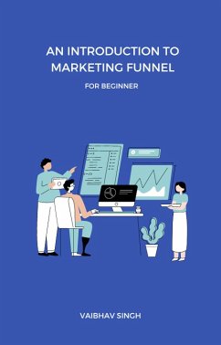 An Introduction To Marketing Funnel (eBook, ePUB) - Singh, Vaibhav
