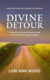 Divine Detour: The Path You'd Never Choose can Lead to the Faith You've Always Wanted (eBook, ePUB)
