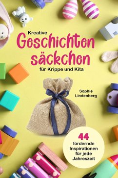 Kreative Geschichtensäckchen für Krippe und Kita (eBook, ePUB) - Lindenberg, Sophie