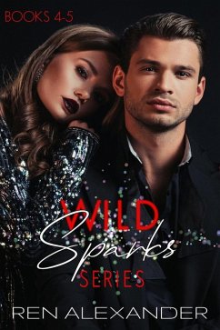 Wild Sparks Series, Books 4-5 (Wild Sparks Series Collection, #2) (eBook, ePUB) - Alexander, Ren