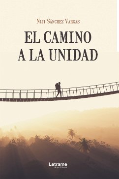 El camino a la unidad (eBook, ePUB) - Vargas, Niji Sánchez