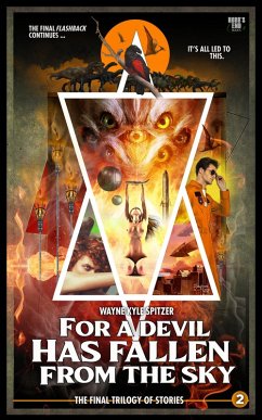 For a Devil Has Fallen from the Sky   Flashback: The Final Trilogy of Stories   Part Two (Flashback/The Dinosaur Apocalypse: The Final Trilogy of Stories, #2) (eBook, ePUB) - Spitzer, Wayne Kyle