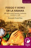 Fuego y Humo en la Habana. 500 años sobre fogones, habanos, cantinas y café (eBook, ePUB)