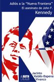Adiós a la «Nueva Frontera». El asesinato de John F. Kennedy (eBook, ePUB)