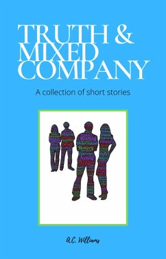Truth & Mixed Company (eBook, ePUB) - Williams, A. C