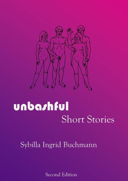 Unbashful Short Stories (eBook, ePUB) Unbashful Short Stories (eBook, ePUB)