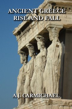 Ancient Greece, Rise and Fall (Ancient Worlds and Civilizations, #6) (eBook, ePUB) - Carmichael, A. J.