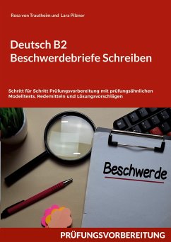 Deutsch B2 Beschwerdebriefe Schreiben - von Trautheim, Rosa;Pilzner, Lara