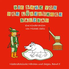Die Sage von der Lüneburger Salzsau - Seitz, Michael J.