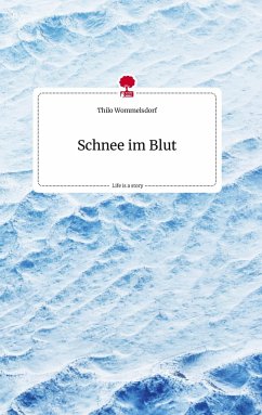 Schnee im Blut. Life is a Story - story.one - Wommelsdorf, Thilo