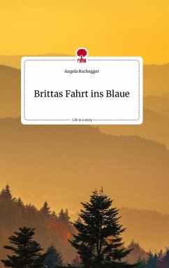 Brittas Fahrt ins Blaue. Life is a Story - story.one - Buchegger, Angela