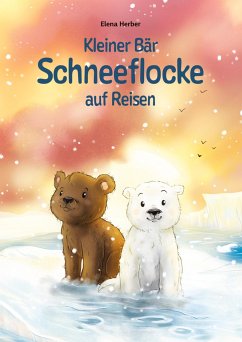 Kleiner Bär Schneeflocke auf Reisen - Herber, Elena