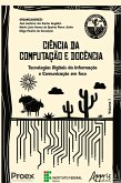 CIÊNCIA DA COMPUTAÇÃO E DOCÊNCIA: TECNOLOGIAS DIGITAIS DA INFORMAÇÃO E COMUNICAÇÃO EM FOCO (eBook, ePUB)