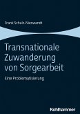 Transnationale Zuwanderung von Sorgearbeit (eBook, PDF)