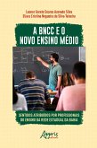 A BNCC e o novo ensino médio: sentidos atribuídos por profissionais do ensino da rede estadual da Bahia (eBook, ePUB)