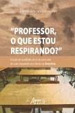&quote;Professor, o que estou respirando?&quote;: estudo da qualidade do ar de uma sala de aula impactada por olarias na Amazônia (eBook, ePUB)