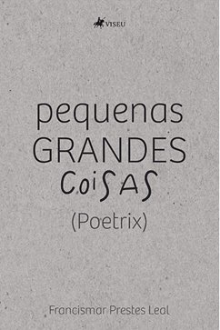 Pequenas Grandes Coisas (eBook, ePUB) - Leal, Francismar Prestes