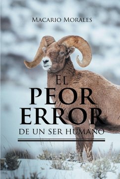 El Peor Error De un Ser Humano (eBook, ePUB) - Morales, Macario