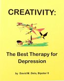 Creativity: The Best Therapy for Depression (eBook, ePUB) Creativity: The Best Therapy for Depression (eBook, ePUB)