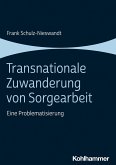 Transnationale Zuwanderung von Sorgearbeit (eBook, ePUB)