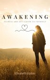 Awakening - To heal and get closer to yourself (eBook, ePUB)