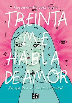 Treinta me habla de amor (eBook, ePUB) - Narváez Varela, Alessandra