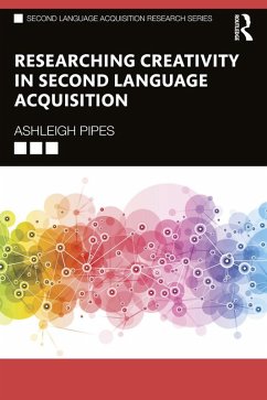 Researching Creativity in Second Language Acquisition (eBook, PDF) - Pipes, Ashleigh
