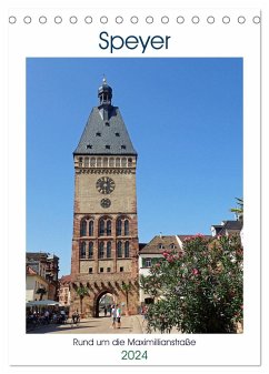 Speyer-Rund um die Maximilianstraße (Tischkalender 2024 DIN A5 hoch), CALVENDO Monatskalender