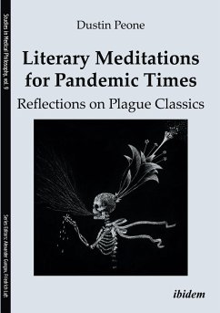 Literary Meditations for Pandemic Times: Reflections on Plague Classics - Peone, Dustin