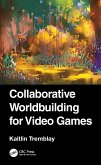 Collaborative Worldbuilding for Video Games (eBook, PDF)