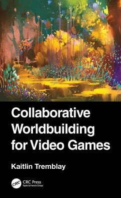 Collaborative Worldbuilding for Video Games (eBook, PDF) - Tremblay, Kaitlin