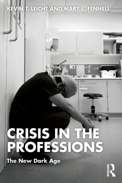 Crisis in the Professions (eBook, PDF) - Leicht, Kevin T; Fennell, Mary