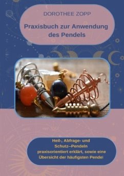 Praxisbuch zur Anwendung des Pendels - Zopp, Dorothee
