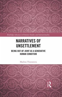 Narratives of Unsettlement (eBook, ePUB) - Tlostanova, Madina Narratives of Unsettlement (eBook, ePUB) - Tlostanova, Madina