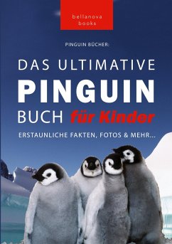 Pinguin Bücher: Das Ultimative Pinguinbuch für Kinder - Kellett, Jenny
