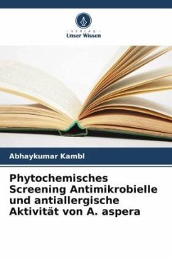 Phytochemisches Screening Antimikrobielle und antiallergische Aktivität von A. aspera Cover Phytochemisches Screening Antimikrobielle und antiallergische Aktivität von A. aspera
