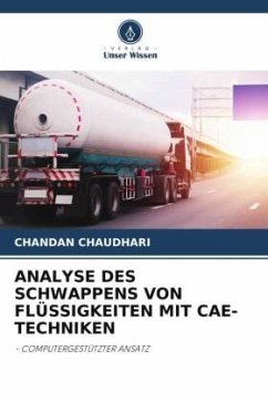 ANALYSE DES SCHWAPPENS VON FLÜSSIGKEITEN MIT CAE-TECHNIKEN - CHAUDHARI, CHANDAN