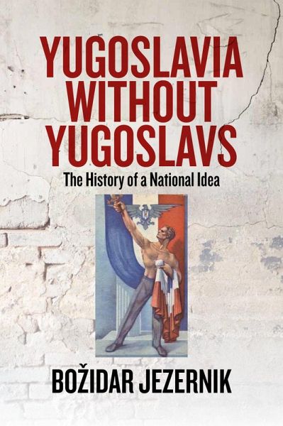 Yugoslavia without Yugoslavs (eBook, ePUB) Yugoslavia without Yugoslavs (eBook, ePUB)