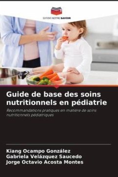Guide de base des soins nutritionnels en pédiatrie - Ocampo González, Kiang;Velázquez Saucedo, Gabriela;Acosta Montes, Jorge Octavio