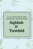 100 question and answers regarding Aqidah & Tawhid
