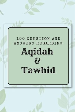 100 question and answers regarding Aqidah & Tawhid - Naveed Ayaaz, Abdul Abbaas