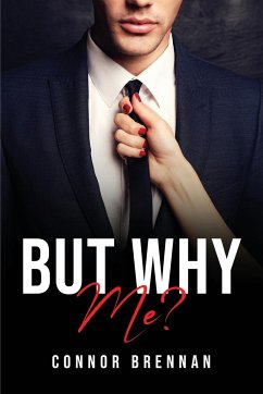 BUT WHY ME? - Connor Brennan