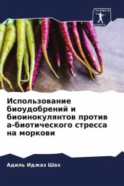 Ispol'zowanie bioudobrenij i bioinokulqntow protiw a-bioticheskogo stressa na morkowi - Idzhaz Shah, Adil'